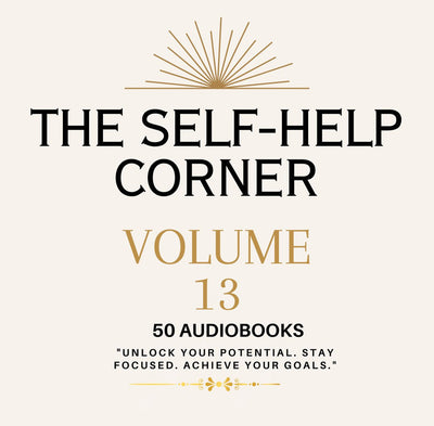 The Self Help Corner: Love, Life, Money volume 13 ~ 50 MP3 AUDIOBOOK COLLECTION