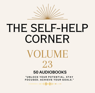 The Self Help Corner: Love, Life, Money volume 23 ~ 50 MP3 AUDIOBOOK COLLECTION