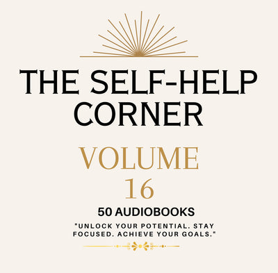 The Self Help Corner: Love, Life, Money volume 16 ~ 50 MP3 AUDIOBOOK COLLECTION