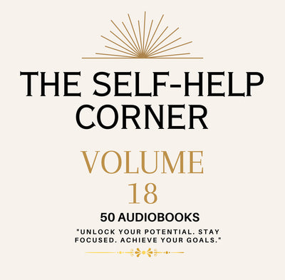 The Self Help Corner: Love, Life, Money volume 18 ~ 50 MP3 AUDIOBOOK COLLECTION