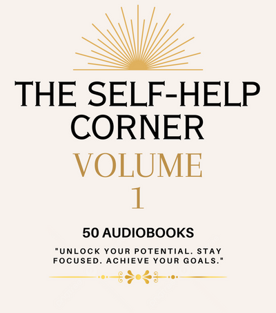 The Self Help Corner: Love, Life, Money - Volume 1 ~ 50 AUDIOBOOK COLLECTION
