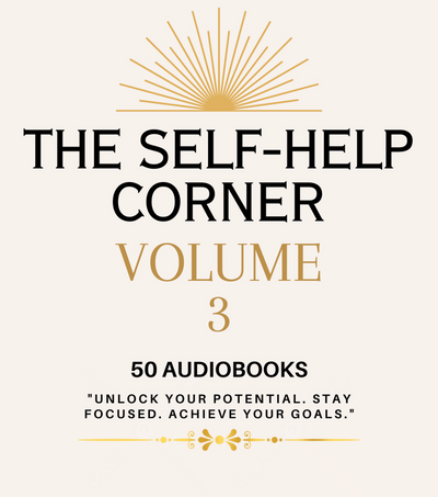 The Self Help Corner: Love, Life, Money - Volume 3 ~ 50 MP3 AUDIOBOOK COLLECTION